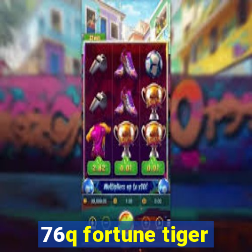 76q fortune tiger